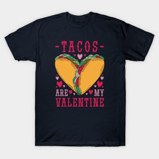 Tacos Are My Valentine // Funny Taco Lover V Day T-Shirt